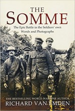 The Somme: The Epic Battle in the Soldiers' own Words and Photographs - Richard Van Emden