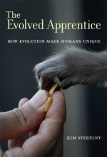 The Evolved Apprentice (Jean Nicod Lectures) - Kim Sterelny