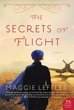 The Secrets of Flight: A Novel - Maggie Leffler