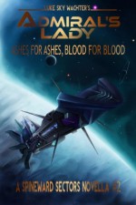 Admiral's Lady: Ashes for Ashes, Blood for Blood - Luke Sky Wachter