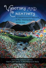 Vygotsky and Creativity: A Cultural-Historical Approach to Play, Meaning Making, and the Arts - M. Cathrene Connery, Vera John-Steiner, Ana Marjanovic-Shane