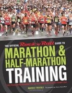 The Official Rock 'n' Roll Guide to Marathon & Half-Marathon Training: Tips, Tools, and Training to Get You from Sign-Up to Finish Line - Mario Fraioli, Kara Goucher