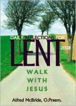 Daily Reflections for Lent: Walk with Jesus - Alfred McBride