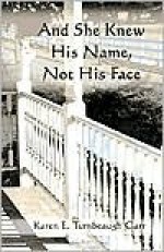 And She Knew His Name, Not His Face - Karen Carr