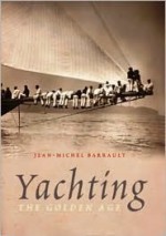 Yachting: The Golden Age - Jean-Michel Barrault