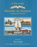 A Picture Postcard History of Marion, Massachusetts - Pete Smith, Christopher J. Kuppig