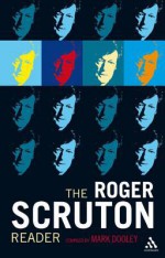 The Roger Scruton Reader - Mark Dooley