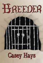 Breeder: An Arrow's Flight Novel - Casey Hays, Spring Lea Henry, Anna Faulk, Zach Hays