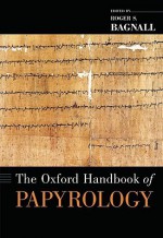 The Oxford Handbook of Papyrology - Roger S. Bagnall