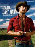 To the Last Man: Raging Stallion - Kent Taylor, Geof Teague