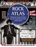 Rock Atlas: 700 Great Music Locations and the Fascinating Stories Behind Them - David Roberts