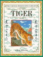 Tiger (The Chinese Horoscopes Library) - Kwok Man-ho