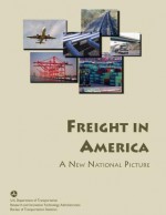 Freight in America: A New National Picture - U.S. Department of Transportation, Bureau Of Transportation Statistics