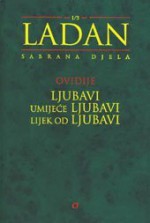 Ljubavi, Umijeće ljubavi, Lijek od ljubavi - Publije Ovidije Nazon, Tomislav Ladan