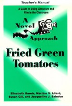 Fried Green Tomatoes: Teacher's Manual - Elisabeth Gareis, Martine S. Allard, Jacqueline J. Saindon