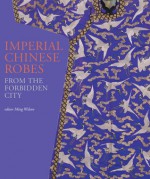 Imperial Chinese Robes: From the Forbidden City - Ming Wilson, Verity Wilson