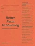 Better Farm Accounting: A Practical Guide for Preparing Farm Income Tax Returns, Financial Statements, and Analysis Reports - Donna Moore, Brent Moore