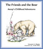 The Friends and the Bear (Aesop's Childhood Adventures) - Vincent Mastro, Anita Wells