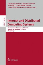 Internet and Distributed Computing Systems: 8th International Conference, IDCS 2015, Windsor, UK, September 2-4, 2015. Proceedings (Lecture Notes in Computer Science) - Giuseppe Di Fatta, Giancarlo Fortino, Wenfeng Li, Mukaddim Pathan, Frederic Stahl, Antonio Guerrieri