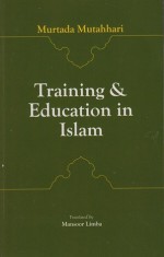 Training and Education in Islam - مرتضی مطهری, Mansoor Limba