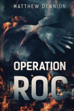 Operation R.O.C: A Kaiju Thriller - Matthew Dennion