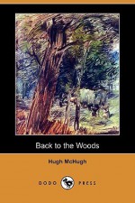 Back to the Woods (Dodo Press) - Hugh McHugh