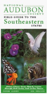 National Audubon Society Regional Guide to the Southeastern States: Alabama, Arkansas, Georgia, Kentucky, Louisiana, Mississippi, North Carolina, ... - National Audubon Society, Peter Alden, Gil Nelson, Brian Cassie, Jonathan D.W. Kahl, Eirc A. Oches, Harry Zirlin