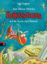 Der kleine Drache Kokosnuss auf der Suche nach Atlantis (German Edition) - Ingo Siegner