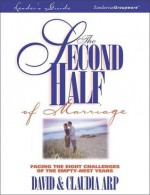 The Second Half of Marriage: Facing the Eight Challenges of the Empty-Nest Years--Leader's Guide - David Arp, Claudia Arp