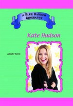 Kate Hudson (Blue Banner Biographies) (Blue Banner Biographies) - Jennifer Torres