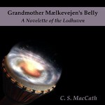 Grandmother Maelkevejen's Belly - C.S. MacCath