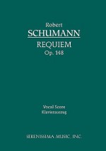 Requiem, Op. 148 - Vocal Score - Robert Schumann, Karel Torvik