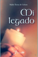 Mi legado (Spanish Edition) - Madre Teresa de Calcuta