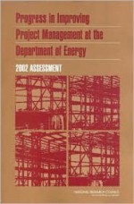 Progress in Improving Project Management at the Department of Energy: 2002 Assessment - Committee for Oversight and Assessment o, National Research Council