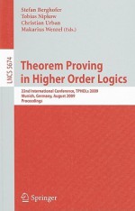 Theorem Proving in Higher Order Logics: 22nd International Conference, TPHOLs 2009, Munich, Germany, August 17-20, 2009, Proceedings - Stefan Berghofer, Tobias Nipkow, Christian Urban, Makarius Wenzel