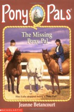 The Missing Pony Pal - Jeanne Betancourt