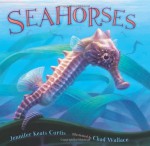 Seahorses - Jennifer Keats Curtis, Chad Wallace