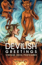 Devilish Greetings: Vintage Devil Postcards - Monte Beauchamp