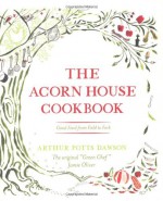 The Acorn House Cookbook: Good Food from Field to Fork - Arthur Potts Dawson, Jamie Oliver