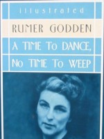 A Time To Dance, No Time To Weep - Rumer Godden