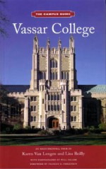 Vassar College: Campus Guide - - Lisa Reilly, Lisa A. Reilly, Lisa Reilly, Will Faller, Frances Fergusson