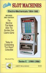 Bally Slot Machines: An Illustrated Guide To The 285 Most Popular Electro Mechanical And Series E Models - Marshall Fey