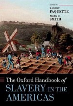 The Oxford Handbook of Slavery in the Americas - Robert L. Paquette, Mark M. Smith