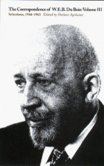 The Correspondence of W.E.B. Du Bois, Vol. 3: Selections, 1944-1963 - W.E.B. Du Bois, Herbert Aptheker