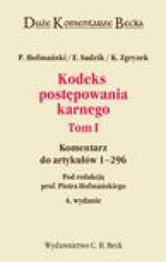 Kodeks postępowania karnego. Komentarz do art. 1-296. Tom I - Piotr Hofmański, Sadzik Elżbieta, Kazimierz Zgryzek