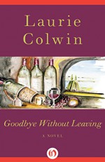 Goodbye Without Leaving: A Novel - Laurie Colwin