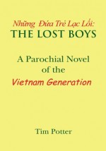 The Lost Boys : A Parochial Novel of the Vietnam Generation - Tim Potter