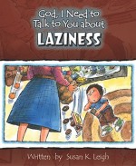 God, I Need to Talk to You about Laziness - Susan K. Leigh, Bill Clark