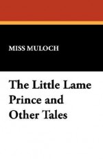 The Little Lame Prince and Other Tales - Dinah Maria Mulock Craik