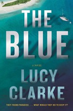 The Blue: A Novel - Lucy Clarke